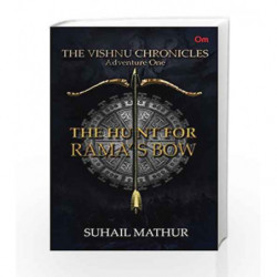 The Vishnu Chronicles: The Hunt for Rama                  s Bow (Adventure One) by Suhail Mathur Book-9789386316950