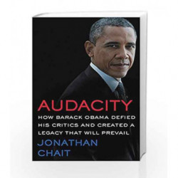 Audacity: How Barack Obama Defied His Critics and Created a Legacy That Will Prevail by Jonathan Chait Book-9780062426970
