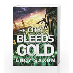 The City Bleeds Gold (Take Back the Skies 3) by Lucy Saxon Book-9781408847732