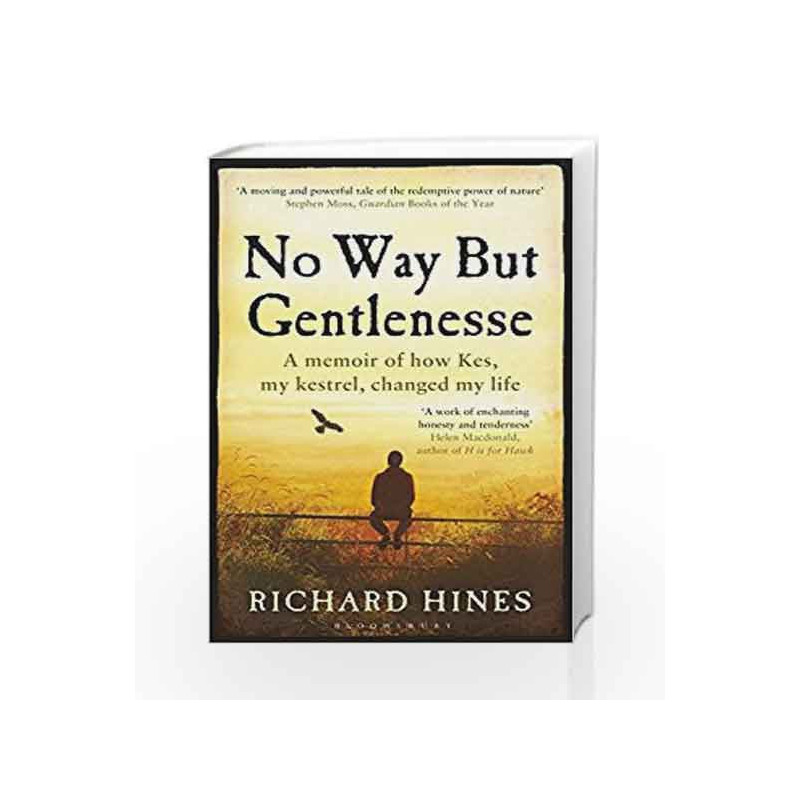 No Way But Gentlenesse: A Memoir of How Kes, My Kestrel, Changed My Life by Richard Hines Book-9781408868027