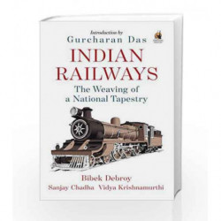 Indian Railways: The Weaving of a National Tapestry by Bibek Debroy, Sanjay Chadha Book-9780143426752