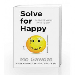 Solve For Happy: Engineer Your Path to Joy by Mo Gawdat Book-9781509809936