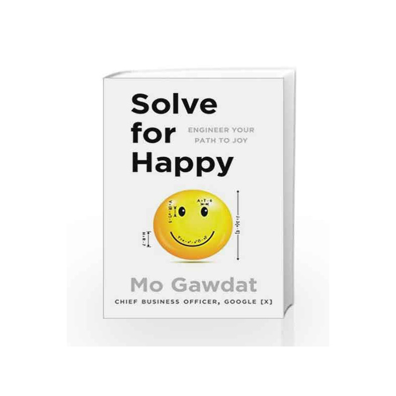 Solve For Happy: Engineer Your Path to Joy by Mo Gawdat Book-9781509809936