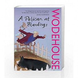 A Pelican at Blandings: (Blandings Castle) by P.G. Wodehouse Book-9780099514022