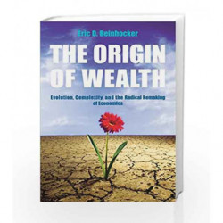 The Origin Of Wealth: Evolution, Complexity, and the Radical Remaking of Economics by Beinhocker, Eric Book-9780712676618
