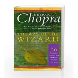 The Way Of The Wizard: 20 Spiritual Lessons For Creating The Life You Want by Chopra, Deepak Book-9780712608787