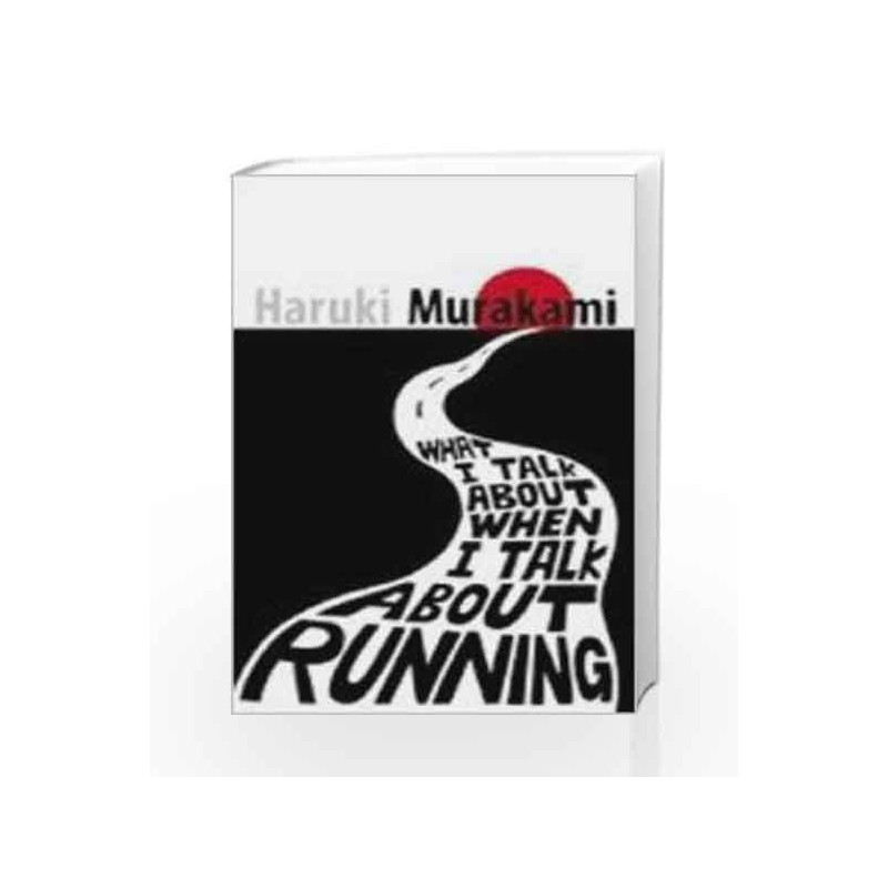 What Talk About When I Talk About Running by MURAKAMI HARUKI Book-9780099532538
