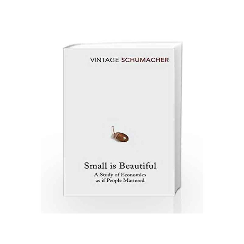 Small Is Beautiful: A Study of Economics as if People Mattered by E F Schumacher Book-9780099225614