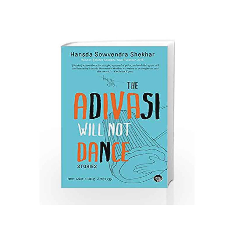 The Adivasi Will Not Dance: Stories by Hansda Sowvendra Shekhar Book-9789385288937
