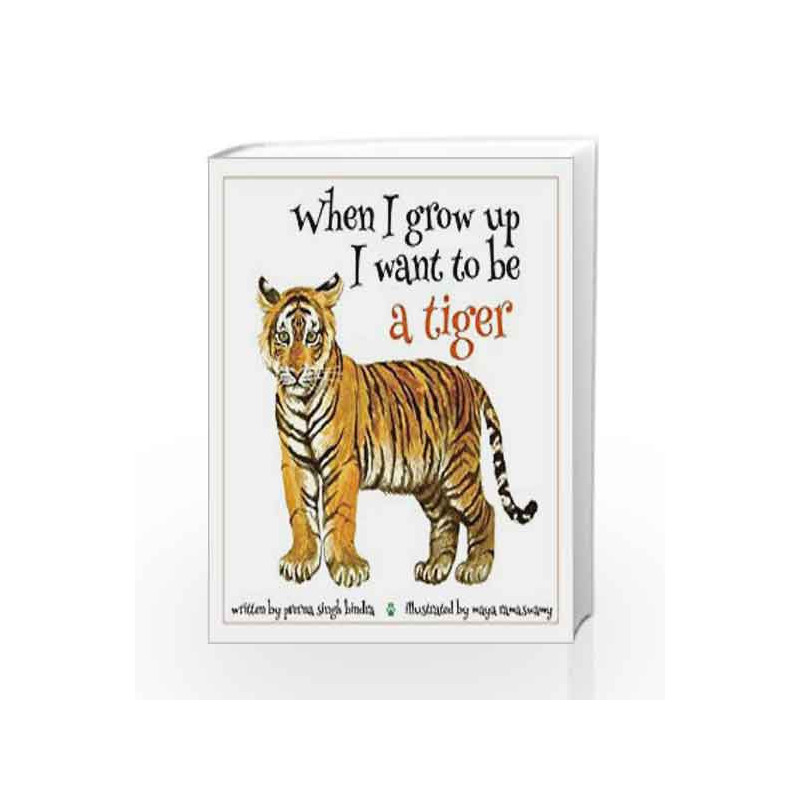 When I Grow Up I Want to be a Tiger by Prerna Singh Bindra (Illustrated by Maya Ramaswamy) Book-9788193314128