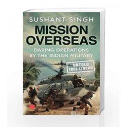 Mission Overseas: Daring Operations by the Indian Military (City Plans) by Sushant Singh Book-
