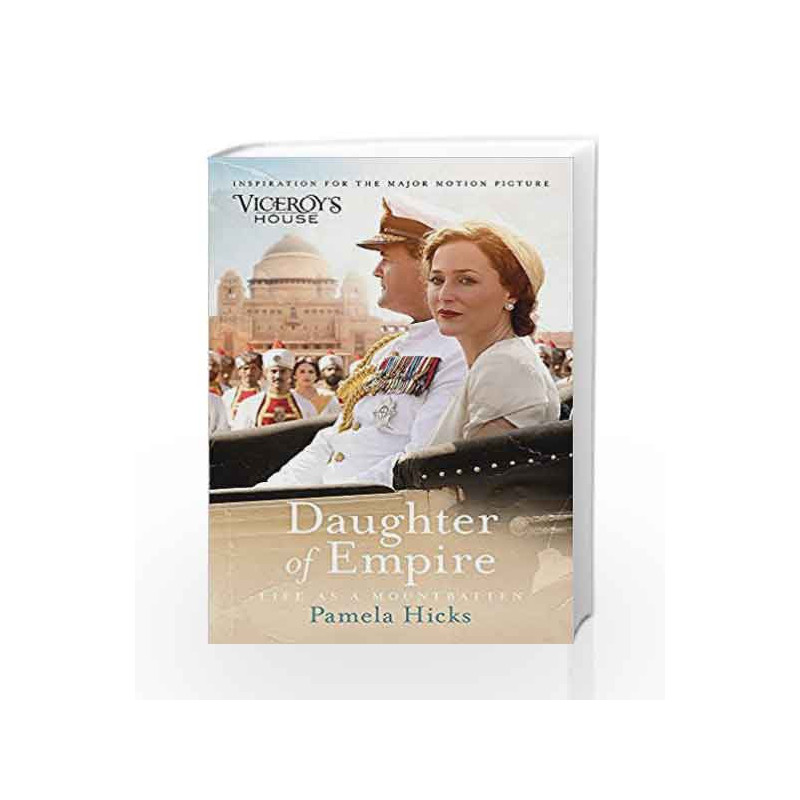Daughter of Empire: A source of inspiration for the film Viceroy's House by Pamela Hicks Book-9781474606929
