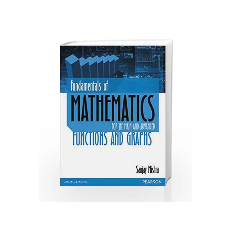Fundamentals of Mathematics Functions &: Functions and Graphs by Mishra Book-9789332556584