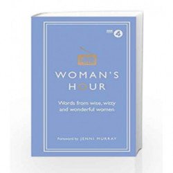 Woman's Hour: Words from Wise, Witty and Wonderful Women by Alison Maloney Book-9781785942426