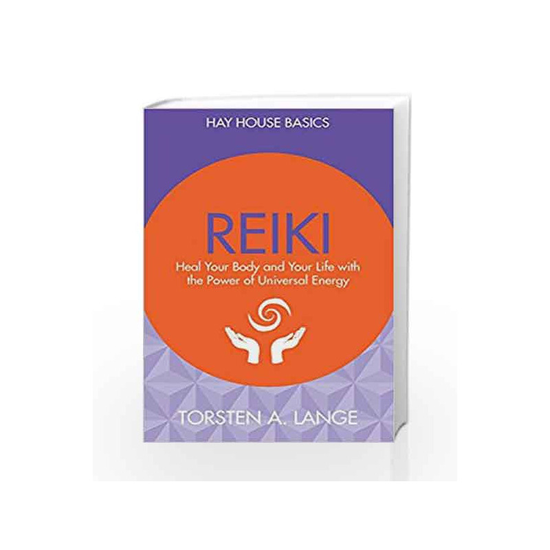 Reiki: Heal Your Body and Your Life with the Power of Universal Energy by A. Lange,Torsten Book-9789385827525