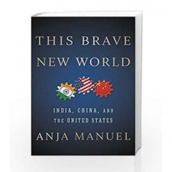 This Brave New World: India, China, and the United States by Anja Manuel Book-9781501121982