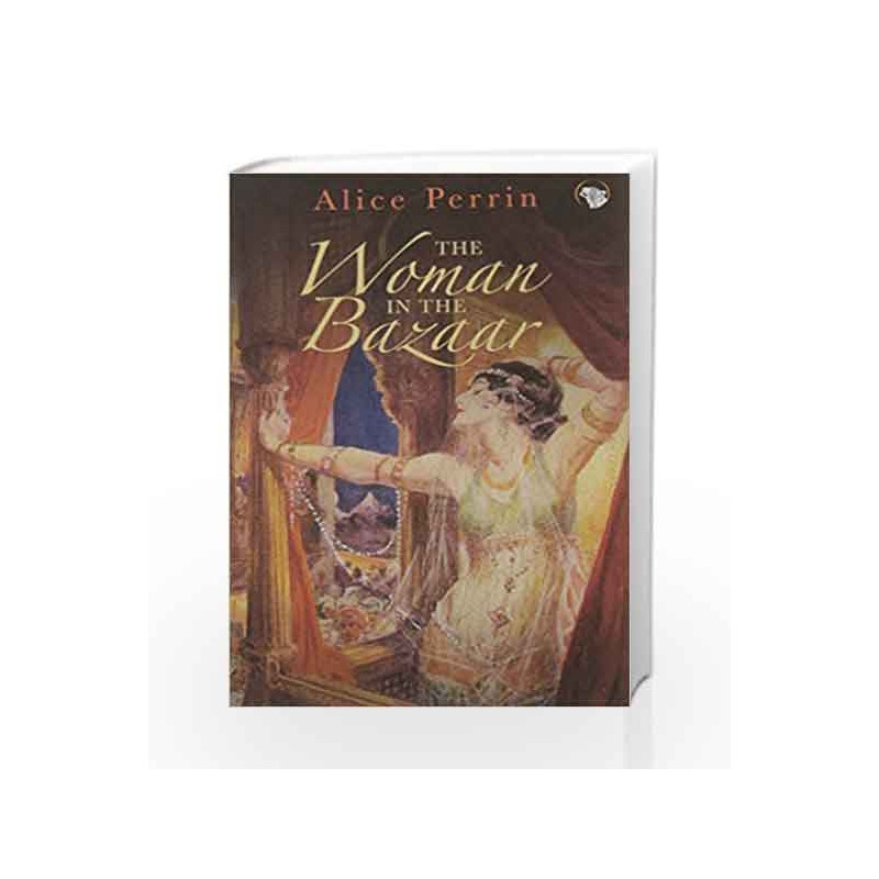 The Woman in the Bazaar by Alice Perrin Book-9789386338464