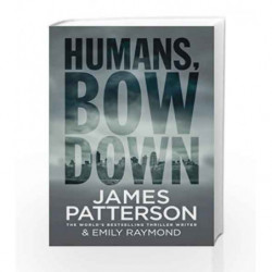Humans, Bow Down by James Patterson Book-9781780895505