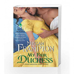 My Fair Duchess (Dukes Behaving Badly) by Megan Frampton Book-9780062412799