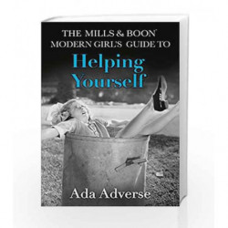 The Mills & Boon Modern Girl                  s Guide to: Helping Yourself (Mills & Boon A-Zs) by Ada Adverse Book-9780008212353