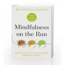 Mindfulness on the Run: Quick, Effective Mindfulness Techniques for Busy People by Dr Chantal Hofstee Book-9789382616931