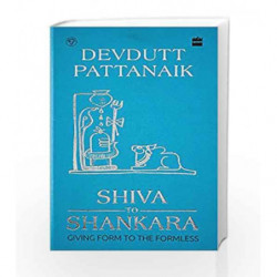 Shiva to Shankara: Giving Form to the Formless by Devdutt Pattanaik Book-9789352641956