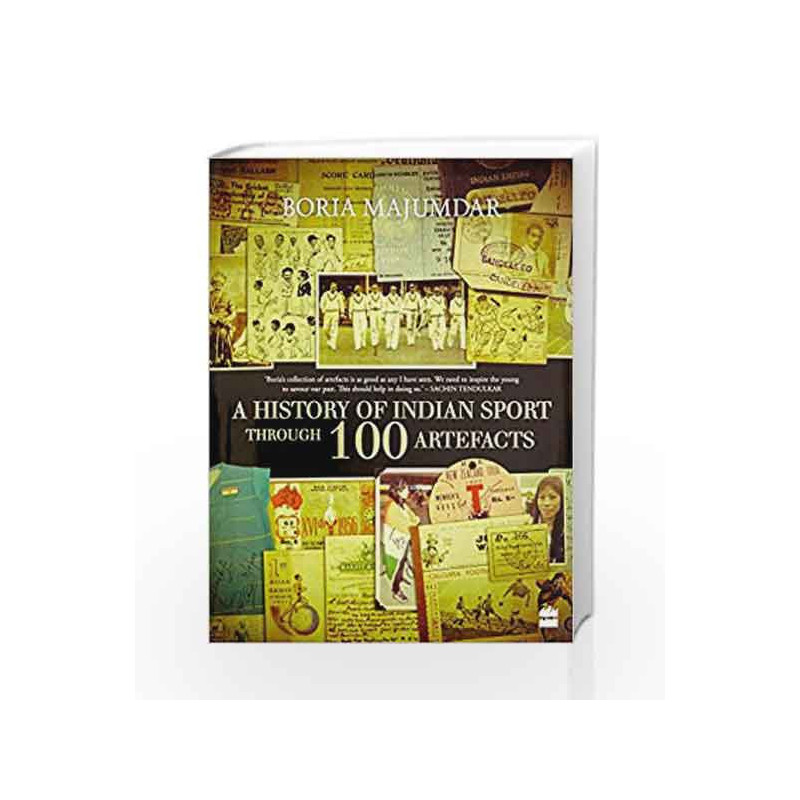 A History of Indian Sport Through 100 Artefacts by BORIA MAJUMDAR Book-9789352644285