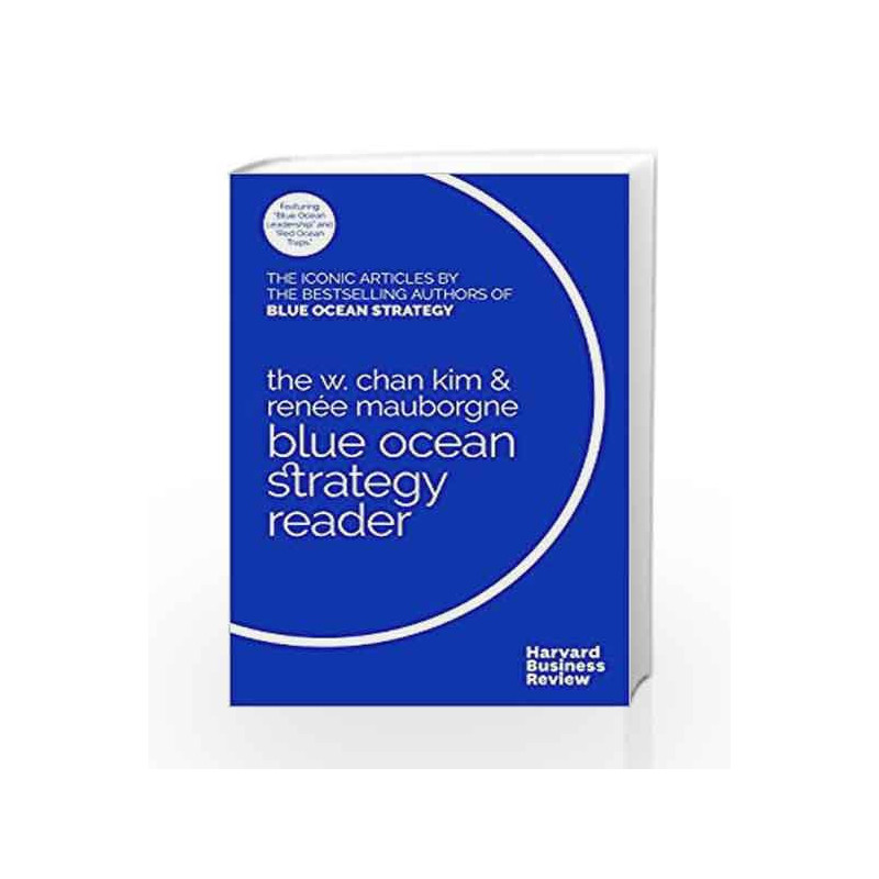 W. Chan Kim and Ren        e Mauborgne Blue Ocean Strategy Reader by W. Chan Kim Book-9781633692749