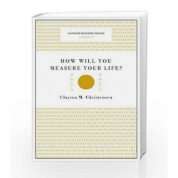 How Will You Measure Your Life? (Harvard Business Review Classics) by Clayton M. Christensen Book-9781633692565