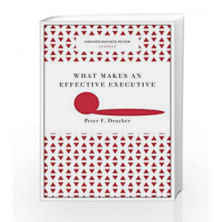 What Makes an Effective Executive (Harvard Business Review Classics) by Peter F. Drucker Book-9781633692541