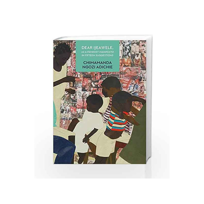 Dear Ijeawele or a Feminist Manifesto in Fifteen Suggestions by Chimamanda Ngozi Adichie Book-9780008253295