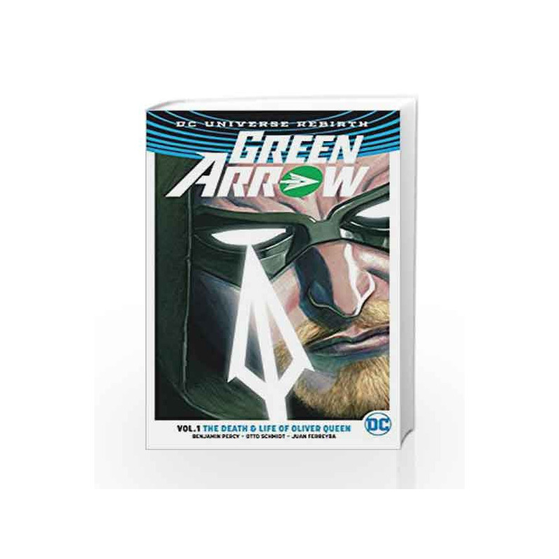 Green Arrow Vol. 1: The Death and Life Of Oliver Queen (Rebirth) by Benjamin Percy Book-9781401267810