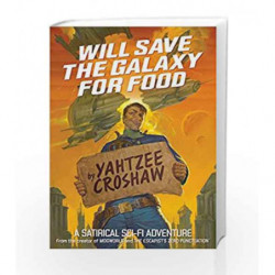 Will Save the Galaxy for Food by Yahtzee Croshaw Book-9781506701653