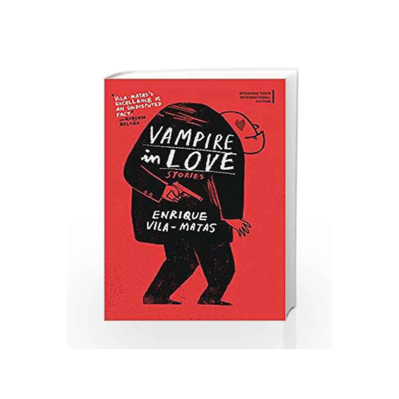 Vampire in Love: Stories (International Fiction Series) by Enrique Vila-Matas, Margaret Jull Costa Book-9789386338822