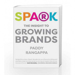 Spark: The Insight to Growing Brands by Paddy Rangappa Book-9788193355220