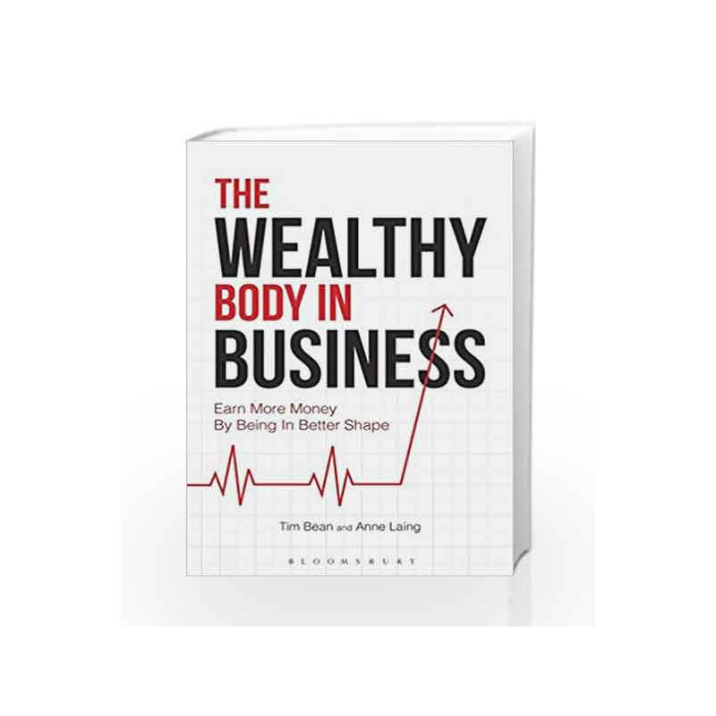 The Wealthy Body In Business: Earn More Money By Being In Better Shape by Anne Laing Book-9781472935144