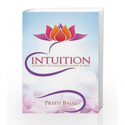 Intuition: Awakening the Intelligence of Body & Mind by Bajaj,Preeti Book-9789385827600