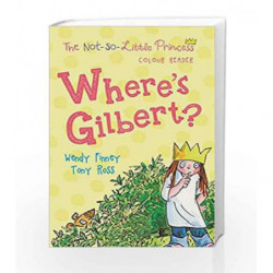 Where's Gilbert? (The Not So Little Princess) by TONY ROSS Book-9781783445233