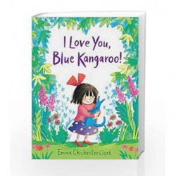 I Love You, Blue Kangaroo! by Emma  Chichester-Clark Book-9781783445028