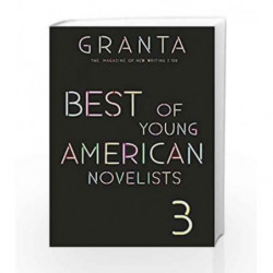 Granta 139: Best of Young American Novelists 3 (Granta: the Magazine of New Writing) by Sigrid Rausing Book-9781909889064