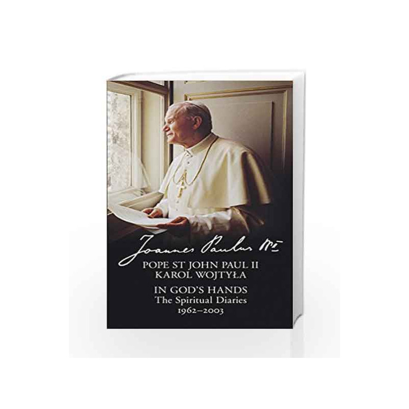 In God                  s Hands: The Spiritual Diaries of Pope St. John Paul II by Pope St. John Paul II Book-9780008101053