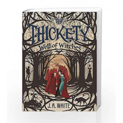 The Thickety #3: Well of Witches by J. A. White Book-9780062257314