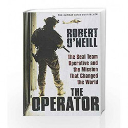 The Operator: The Seal Team Operative and the Mission that Changed the World by Robert O'Neill Book-9781471148132