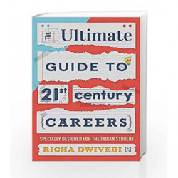 The Ultimate Guide to 21st Century Careers by Richa Dwivedi Book-9789351951469