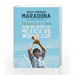 Touched By God: How We Won the '86 Mexico World Cup by Diego Maradona Book-9781472125033