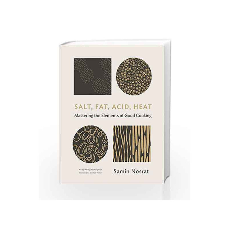 Salt, Fat, Acid, Heat: Mastering the Elements of Good Cooking by Samin Nosrat Book-9781782112303