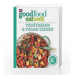 Good Food Eat Well: Vegetarian and Vegan Dishes by Good Food Book-9781785941979