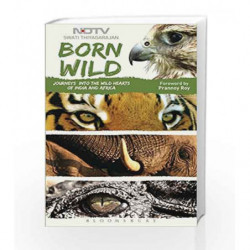 Born Wild: Journeys into the Wild Hearts of India and Africa by Swati Thiyagarajan Book-9789386141248