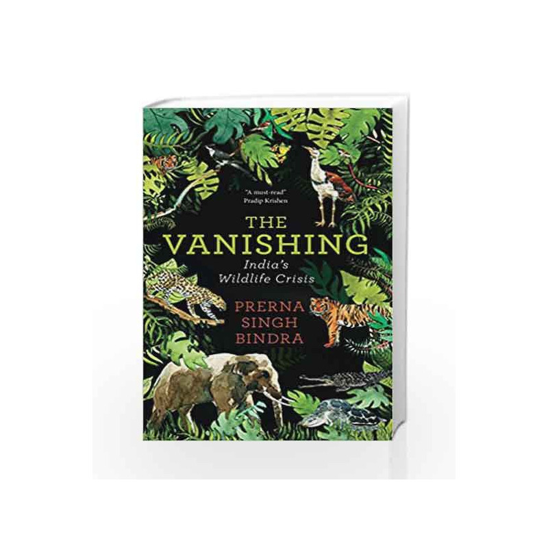 The Vanishing: India                  s Wildlife Crisis by Prerna Singh Bindra Book-9780670088874