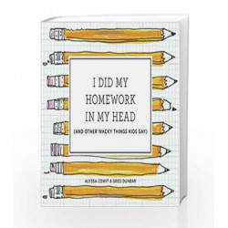 I Did My Homework in My Head: (And Other Wacky Things Kids Say) by Alyssa Cowit Book-9780451497031